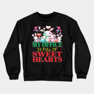 Cute My Office Is Full Of Sweet Hearts Valentines Day Co-Workers Crewneck Sweatshirt